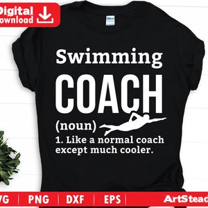 May include: Black t-shirt with white text that reads "Swimming Coach (noun) 1. Like a normal coach except much cooler."  A white silhouette of a swimmer is above the text.