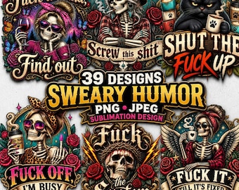 Sweary Humor Png & Jpeg Sublimation Designs, Edgy Funny Gifts Digital Download