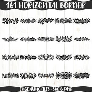 May include: A collection of 161 horizontal border designs in black, featuring various floral and leaf patterns. The designs are displayed against a white wooden background. Text at the top reads "161 HORIZONTAL BORDER" and at the bottom "ENGRAVING FILES - SVG & PNG".