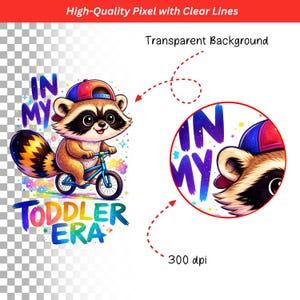 May include: A cartoon raccoon wearing a backwards baseball cap rides a blue bicycle. The text "IN MY TODDLER ERA" is below the raccoon. The image has a transparent background and is high-quality.