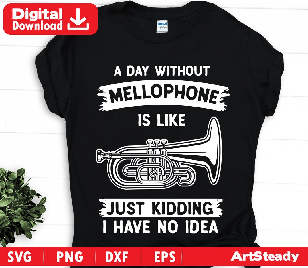Mellophone Svg Files I Have No Idea Funny Theme Mellophonist Etsy