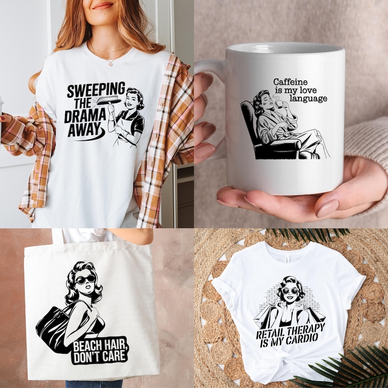May include: Four white products with black graphics featuring a retro woman. A tote bag with the text "Beach Hair, Don't Care", a t-shirt with the text "Retail Therapy is My Cardio", a mug with the text "Caffeine is my love language", and a t-shirt with the text "Sweeping the Drama Away".