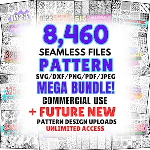 May include: A digital collage of black and white seamless patterns with the text "8,460 Seamless Files Pattern SVG/DXF/PNG/PDF/JPEG Mega Bundle! Commercial Use + Future New Pattern Design Uploads Unlimited Access"