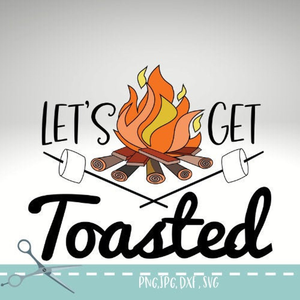 Lets Get Toasted Svg Design Camping Svg Campfire Svg - Etsy Canada