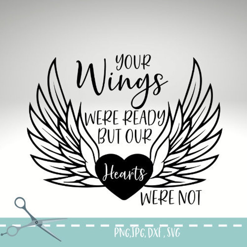 Download Mom memorial svg Your wings were ready but our hearts were not svg Memorial svg for death ...