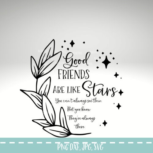 Good friends are like stars. You don't