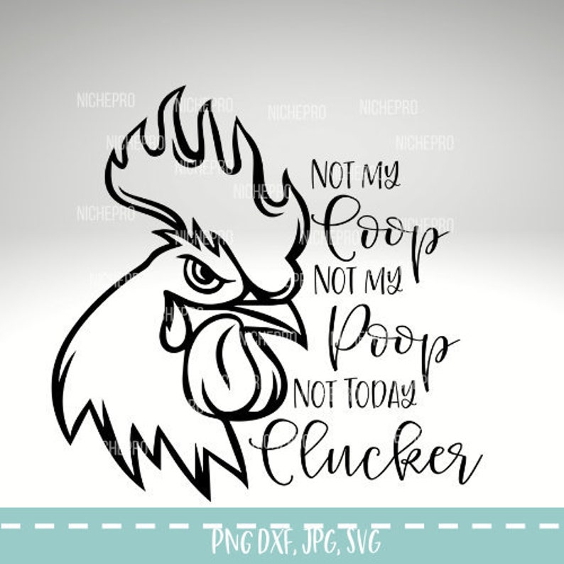 Free Free 258 Not Today Mother Clucker Svg SVG PNG EPS DXF File