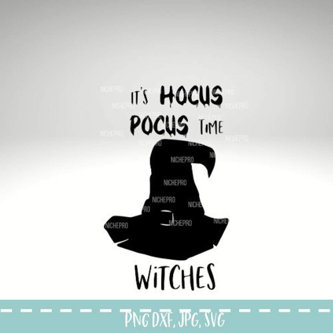 Hocus Pocus Svg, Its Hocus Pocus Time Witches Svg, Halloween Svg ...