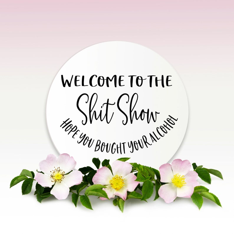 Welcome sign svg Welcome to the shit show svg sublimation design door hanger svg digital download round wood svg