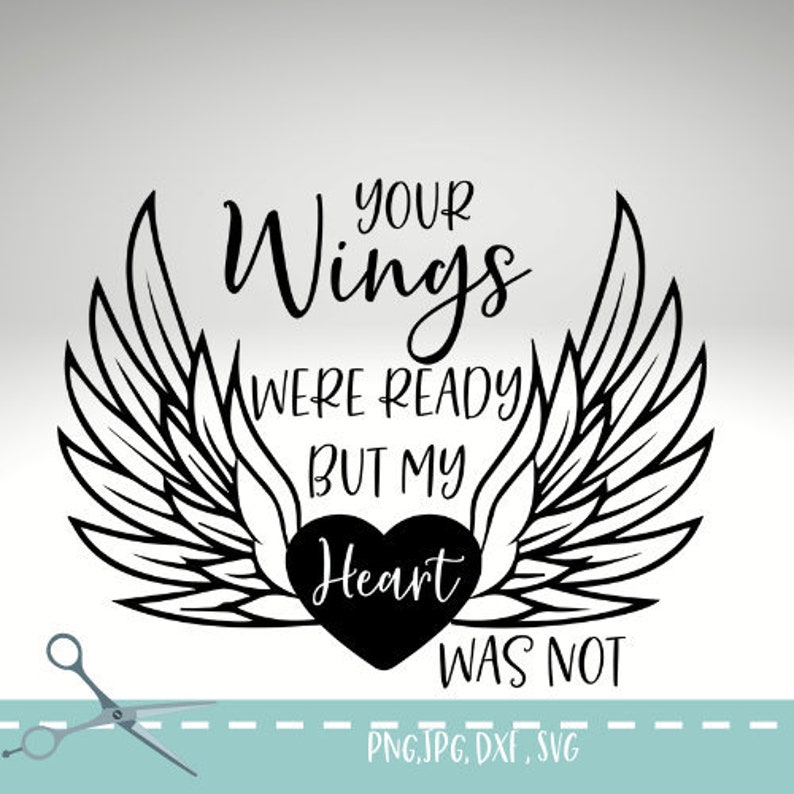 Download Your Wings Were Ready But My Heart Was Not Svg Memorial Svg Your Wings Svg In Loving Memorial Svg Mom Memorial Svg Clip Art Art Collectibles