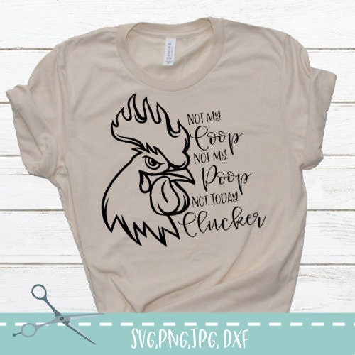 Not My Coop Not My Poop Not Today Clucker Svg Rooster Svg - Etsy
