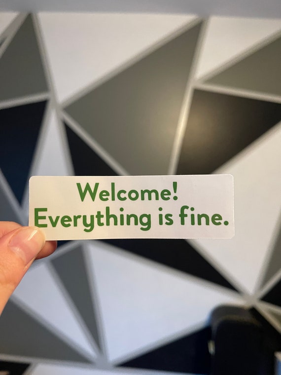 Welcome! Everything is Fine, The Good Place Vinyl Sticker