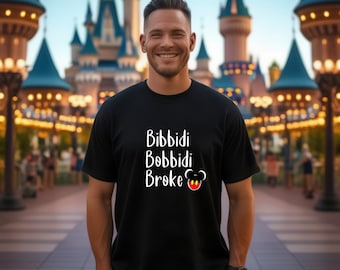 Bibbidi Bobbidi Broke T-Shirt - Castle Bound Tee - Magical Adventure Shirt - Mouse House Shirt - Disney Inspired - Funny Disneyland Shirt