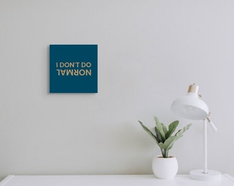 Plywood Sign - I Don&#39;t Do Normal
