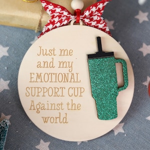 Funny Christmas Ornament, Suppourt Cup Ornament, Mom Emotional Support Cup Ornament, Glitter Foam Laser Cut Ornament, Wooden Xmas Bauble