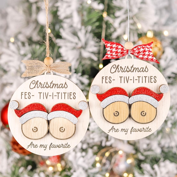 Adult Gift, Christmas FES-TIV-I-TITIES Christmas Funny Ornament