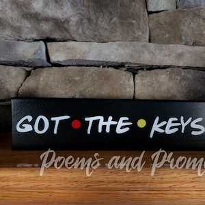Got the Keys Friends Sign, Friends Home Decor, Key Hook Sign, Key Sign, Friends Wood Sign, Friends Gift