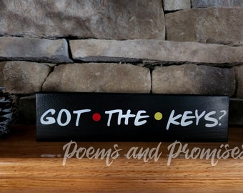 Got the Keys Friends Sign, Friends Home Decor, Key Hook Sign, Key Sign, Friends Wood Sign, Friends Gift