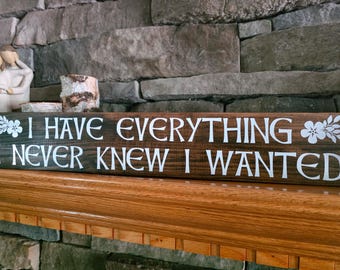 Have Everything I Never Knew I Wanted Outlander Claire Fraser Wooden Sign