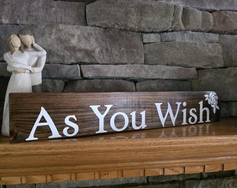As You Wish Princess Bride Westley Buttercup Sign