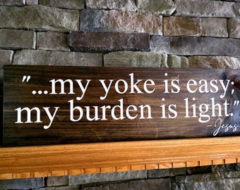 My Yoke is Easy Burden is Light Jesus Scripture Sign