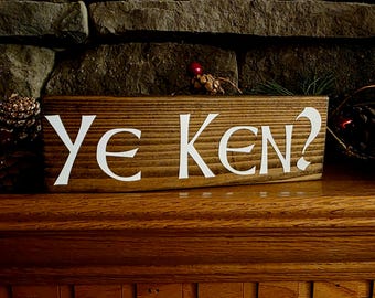 Ye Ken Sign, Outlander Decor, Gaelic Decor, Jamie Fraser, Outlander Kitchen Sign, Bar Sign, Outlander Gift
