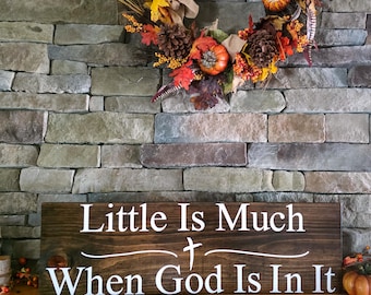 Little is Much When God is in It Wooden Sign