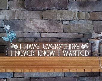 Have Everything I Never Knew I Wanted Outlander Claire Fraser Wooden Sign