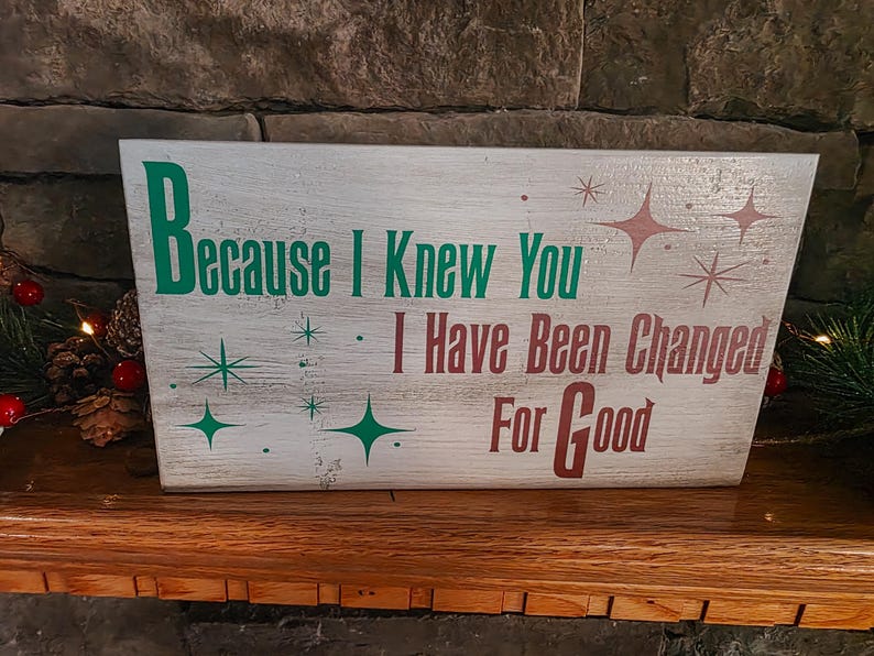 Paroles de chanson I Have Been Changed for Good Wicked Quote Sign image 2