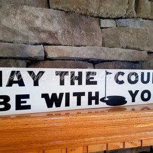 May The Course Be With You Sign,  Father&#39;s Day Gift, Star Wars Sign, Golf Sign, Golf Stocking Stuffer, Star Wars Gift, Golf Gift, Dad Gift