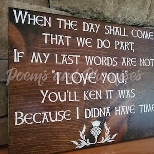 Outlander Last Words Sign,  I Didna Have The Time Sign,  Outlander Decor, Wedding Gift, Gift For Her, Gift For Him, Master Bedroom Sign