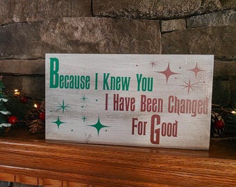 I Have Been Changed for Good Wicked Quote Sign Lyrics Decor