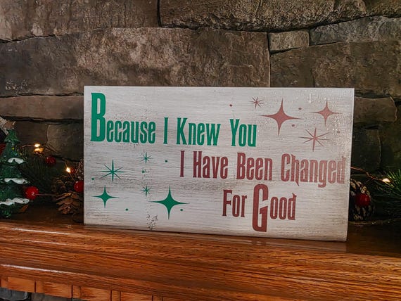I Have Been Changed for Good Wicked Quote Sign Lyrics Decor