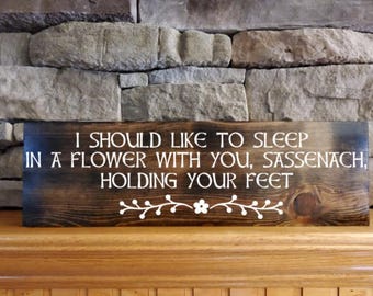 Sleep in a Flower with You Jamie Fraser Outlander Wooden Sign