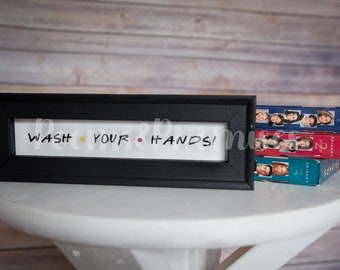 Friends Wash Your Hands Sign,  Friends Bathroom Sign, Friends Sink Sign, Friends Kitchen Sign, Phoebe Wash Your Hands Sign