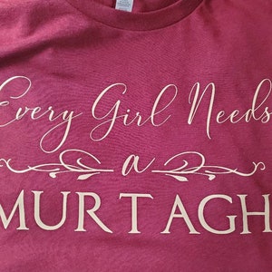 Every Girl Needs a Murtagh Shirt, Outlander Shirt, Outlander Gift, Murtagh Shirt, Jamie Fraser, Sassenach Shirt, Gift For Her