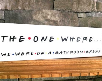 Friends Bathroom Theme Wooden Sign