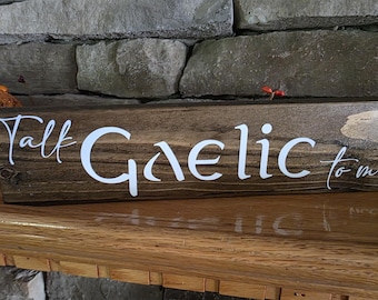 Talk Gaelic to Me Sign,  Outlander Decor, Outlander Stocker Stuffer, Jamie Fraser, Outlander Gift, Celtic Decor, Scottish Sign