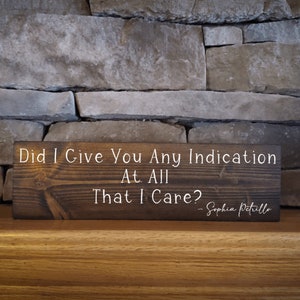 Golden Girls Sign, Sophia Do I Care Sign,  Did I Give You Any Indication That I Care, Golden Girls Decor, Golden Girls Quotes, Office Sign