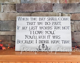 Outlander Last Words Sign Antiqued,  I Didna Have The Time Sign,  Outlander Decor, Gift For Her, Gift For Him, Master Bedroom Sign