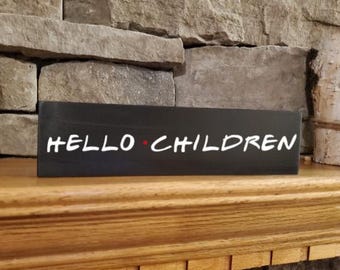 Hello Children Chandler Bing Friends Sign