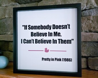 Pretty in Pink Believe in Me 80's Sign