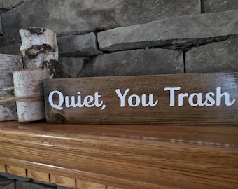 Quiet You Trash Blanch Golden Girls Funny Wooden Sign