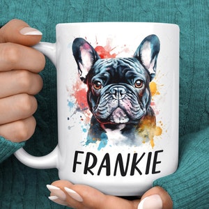 French Bulldog Mug - Personalized French Bulldog Gift - French Bulldog Coffee Mug - French Bulldog Mom - French Bulldog Dad Mug - Dog Mug