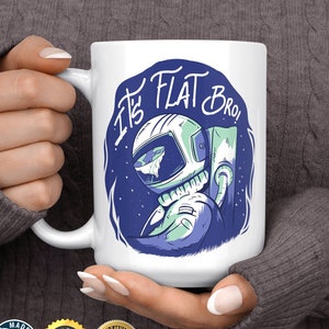 Flat Earth Funny Mug - Flat Earth Gift - Flat Earth Movement Mug