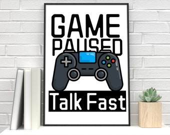Gaming Poster - Game Paused Talk Fast - Gaming Gift - Gamer Poster - Gamer Gift - Video Game Gift - Man Cave Poster - Esports Gift