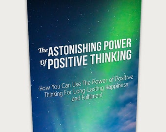 The Astonishing Power of Positive Thinking - Ebook