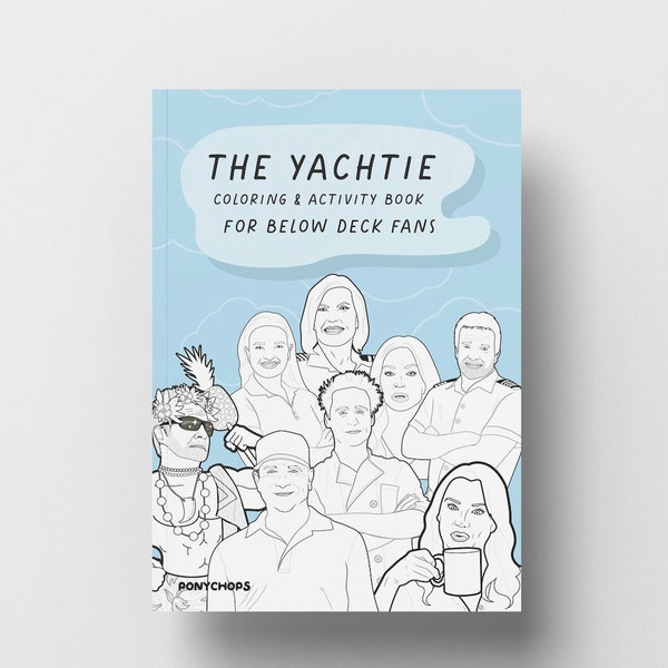 The Yachtie Adult Gift Coloring and Activity Book - Below Deck Yachting Captain Lee Glenn Sandy Chef Ben