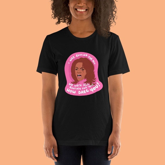 Tyra Banks Cotton T-shirt We Were All Rooting for You How Dare You Funny  Meme ANTM America's Next Top Model - Etsy