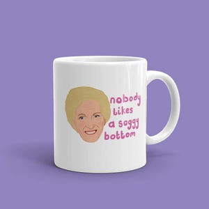 Mary Berry Gift Mug - Nobody Likes a Soggy Bottom - GBBO - Inspirational quote - Great British Bake Off
